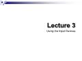 Using the Input Devices - Lecture 3