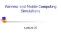 Wireless and Mobile Computing Simulations - Lecture 27