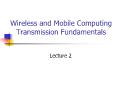 Wireless and Mobile Computing Transmission Fundamentals - Lecture 2