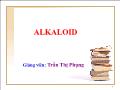 Bài giảng Alkaloid - Trần Thị Phụng