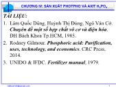 Bài giảng công nghệ sản xuất các chất vô cơ cơ bản - Chương IV: Sản xuất Photpho và axit H3PO4 - Nguyễn Văn Hòa