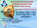 Công nghệ chế biến lương thực - So sánh công thức phối trộn bột làm sandwich - Lê Văn Việt Mẫn