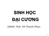 Giáo trình Sinh học đại cương - Phần 1: Sinh học tế bào - Chương 1: Sinh học - Khoa học về sự sống - Võ Thanh Phúc