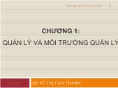 Bài giảng Khoa học quản lý đại cương - Chương 1: Quản lý và môi trường quản lý - Vũ Thị Cẩm Thanh