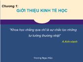 Bài giảng Kinh tế học - Chương 1: Giới thiệu kinh tế học - Trương Ngọc Hảo