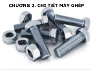 Bài giảng Chi tiết máy - Chương 2: Chi tiết máy ghép