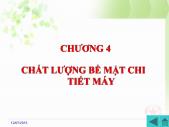 Bài giảng Cơ sở công nghệ chế tạo máy - Chương 4: Chất lượng bề mặt chi tiết máy - Phan Thanh Vũ