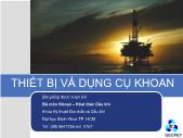 Bài giảng Cơ sở kỹ thuật dầu khí - Chương 4: Thiết bị và dụng cụ khoan