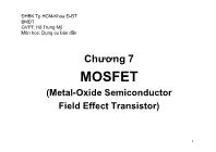 Bài giảng Dụng cụ bán dẫn - Chương 7: MOSFET (Metal-Oxide Semiconductor Field Effect Transistor) (Phần 2) - Hồ Trung Mỹ