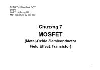 Bài giảng Dụng cụ bán dẫn - Chương 7: MOSFET (Metal-Oxide Semiconductor Field Effect Transistor) (Phần 1) - Hồ Trung Mỹ