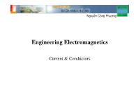 Bài giảng Engineering electromagnetic - Chapter VI: Current & Conductors - Nguyễn Công Phương