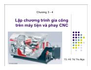 Bài giảng Gia công trên máy tiện - Chương 3+4: Lập chương trình gia công trên máy tiện và phay CNC - Hồ Thị Thu Nga