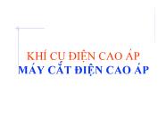 Bài giảng Khí cụ điện cao áp - Chương 12: Máy cắt điện cao áp