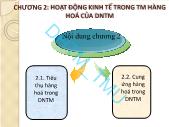 Bài giảng Kinh tế doanh nghiệp thương mại - Chương 2: Hoạt động kinh tế trong thương mại hàng hoá của doanh nghiệp thương mại