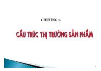 Bài giảng Kinh tế học vi mô - Chương 6: Cấu trúc thị trường sản phẩm