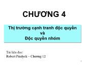 Bài giảng Kinh tế vi mô 2 - Chương 4: Thị trường cạnh tranh độc quyền và Độc quyền nhóm