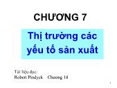 Bài giảng Kinh tế vi mô 2 - Chương 7: Thị trường các yếu tố sản xuất