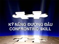 Bài giảng Kỹ năng đương đầu (Confronting skill)