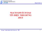 Bài giảng Nhập môn điện tử - Chương 7: Mạch khuếch đại tín hiệu nhỏ dùng JFET