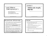 Bài giảng Quá trình & Thiết bị silicat 1 - Chương 12: Thiết bị vận chuyển, tiếp liệu (Phần 1)