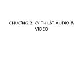 Bài giảng Truyền thông đa phương tiện - Chương 2: Kỹ thuật Audio & Video - Trần Bá Nhiệm