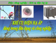 Bài giảng Khí cụ điện hạ áp (Dùng trong dân dụng và công nghiệp)