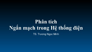 Bài giảng Phân tích ngắn mạch trong hệ thống điện - Chương 1: Khái niệm chung