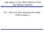 Bài giảng Thiết kế hệ thống nhúng - Chương 2: Cấu trúc phần cứng hệ thống nhúng (Phần 2)