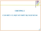 Bài giảng Ứng dụng PLC điều khiển các hệ truyền động thủy khí công nghiệp - Chương 2: Cảm biến và một số thiết bị chấp hành