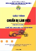 Giáo trình Chuẩn bị làm việc (Trình độ: Cao đẳng - Nghề: Sửa chữa điện máy công trình)