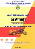 Giáo trình Cơ kỹ thuật (Trình độ: Cao đẳng - Nghề: Sửa chữa điện máy công trình)