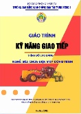 Giáo trình Kỹ năng giao tiếp (Trình độ: Cao đẳng - Nghề: Sửa chữa điện máy công trình)