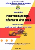 Giáo trình Phân tích mạch điện - Kiểm tra và xử lý sự cố (Trình độ: Cao đẳng - Nghề: Sửa chữa điện máy công trình)