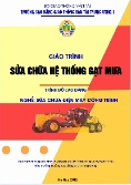 Giáo trình Sửa chữa hệ thống gạt mưa (Trình độ: Cao đẳng - Nghề: Sửa chữa điện máy công trình)