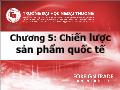 Bài giảng Marketing quốc tế - Chương 5: Chiến lược sản phẩm quốc tế